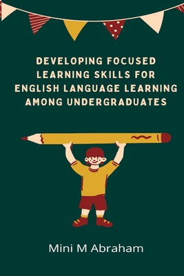 Developing Focused Listening Skills for English Language Learning Among Undergraduates By Mini M. Abraham Cover Image