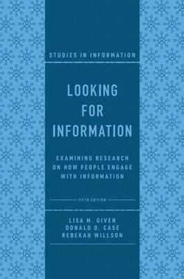 Looking for Information: Examining Research on How People Engage with Information (Studies in Information) Cover Image