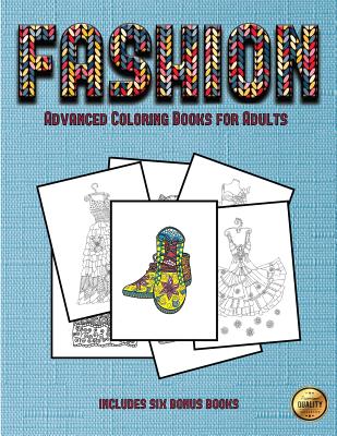 Advanced Coloring Books For Adults Fashion This Book Has 36 Coloring Sheets That Can Be Used To Color In Frame And Or Meditate Over This Book Ca Paperback Little City Books