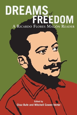 Dreams of Freedom: A Ricardo Flores Magón Reader
