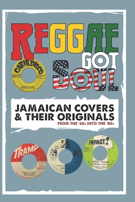 Reggae Got Soul: Jamaican Covers and Their Originals - From the '60s into the '80s. Cover Image