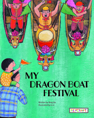 My Dragon Boat Festival By Bing Ge, Li Li (Illustrator) Cover Image