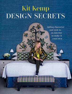 Design Secrets: How to design any space and make it your own By Kit Kemp Cover Image