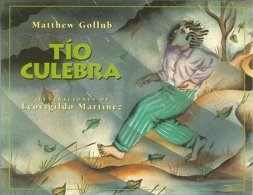 Tío Culebra By Matthew Gollub, Leovigildo Martinez (Illustrator), Martín Luis Guzmán Ferrer (Translated by) Cover Image