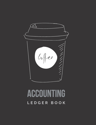 Accounting Ledger Book: Coffee Shop & Cafe Small Business Logbook for Income & Expense, Cashflow Bookkeeping, 8.5 x 11 inch Cover Image