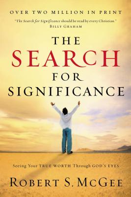 The Search for Significance: Seeing Your True Worth Through God's Eyes Cover Image