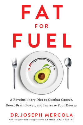 Fat for Fuel: A Revolutionary Diet to Combat Cancer, Boost Brain Power, and Increase Your Energy Cover Image