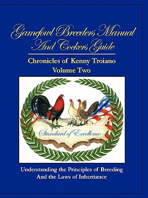 Gamefowl Breeders Manual and Cockers Guide: Chronicles of Kenny Troiano - Volume Two Cover Image