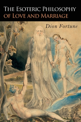 The Esoteric Philosophy of Love and Marriage By Dion Fortune Cover Image