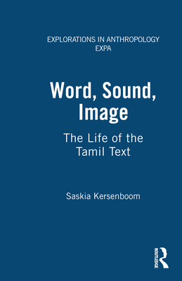 Word, Sound, Image: The Life of the Tamil Text (Explorations in Anthropology) Cover Image