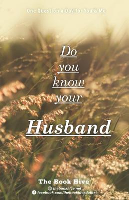 Do you know your Husband: One Question a Day for You & Me (Our Q&A a Day - Relationship Question Books for Couples #2)
