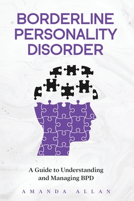 Borderline Personality Disorder: A Guide to Understanding and Managing BPD Cover Image