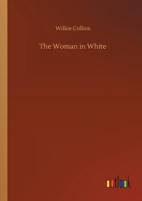 The Woman in White By Wilkie Collins Cover Image