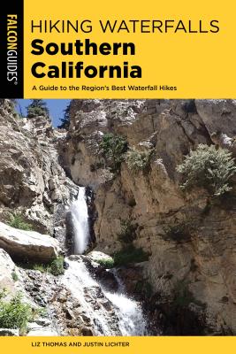 Hiking Waterfalls Southern California: A Guide to the Region's Best Waterfall Hikes Cover Image