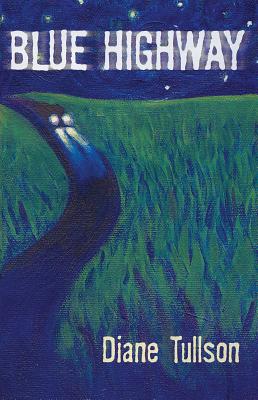 Blue Highway By Diane Tullson Cover Image