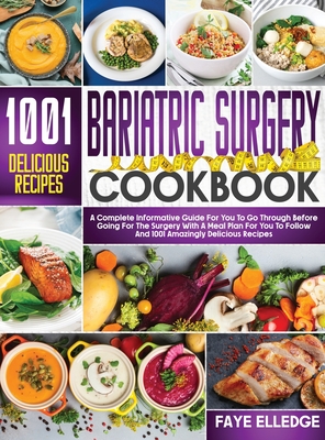 Bariatric Surgery Cookbook: A Complete Informative Guide for You to Go Through Before Going for the Surgery With a Meal Plan For You to Follow and Cover Image