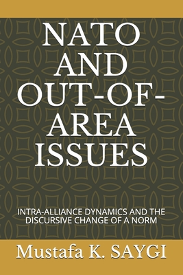 NATO and Out-Of-Area Issues: Intra-Alliance Dynamics and the Discursive Change of a Norm Cover Image
