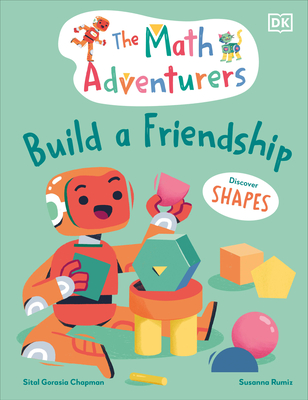 The Math Adventurers Build a Friendship: Discover Shapes By Sital Gorasia Chapman Cover Image