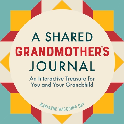 A Shared Grandmother's Journal: An Interactive Treasure for You and Your Grandchild By Marianne Waggoner Day Cover Image