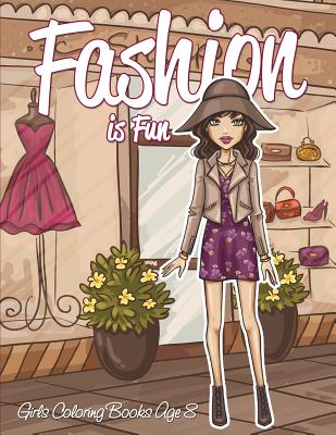 Fashion is Fun: Girls Coloring Books Age 8 Cover Image