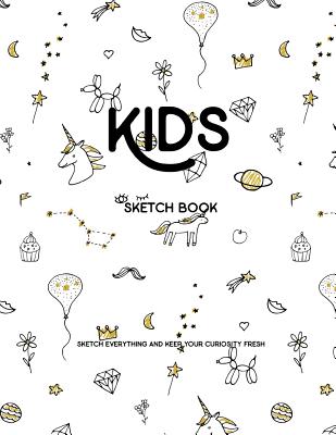 Kids Sketch Book: Sketch Everything and Keep Your Curiosity Fresh (Sketch Books #2) By Joy Bountiful Cover Image