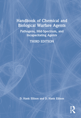 Handbook of Chemical and Biological Warfare Agents, Volume 2: Nonlethal Chemical Agents and Biological Warfare Agents (Handbook Chemical & Biological Warfare Agents 3e)