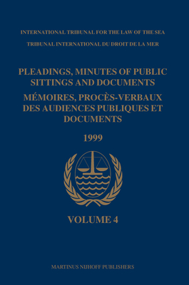Pleadings, Minutes of Public Sittings and Documents / Mémoires, Procès-Verbaux Des Audiences Publiques Et Documents, Volume 4 (1999) Cover Image