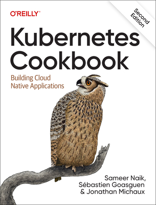 Kubernetes Cookbook: Building Cloud Native Applications Cover Image