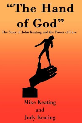 The Hand of God: The Story of John Keating and the Power of Love Cover Image
