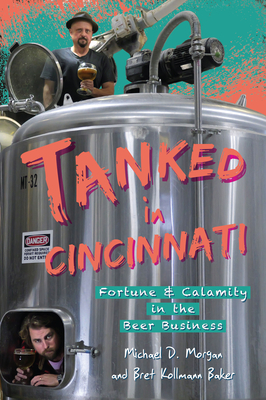 Tanked in Cincinnati: Fortune & Calamity in the Beer Business (American Palate) Cover Image