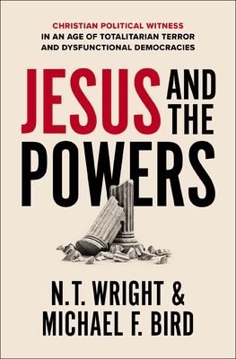 Jesus and the Powers: Christian Political Witness in an Age of Totalitarian Terror and Dysfunctional Democracies Cover Image