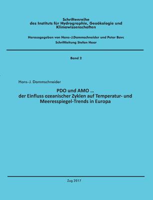PDO und AMO ...: der Einfluss ozeanischer Zyklen auf Temperatur- und Meeresspiegel-Trends in Europa By Hans-J Dammschneider Cover Image