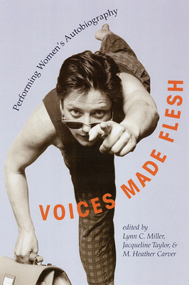 Voices Made Flesh: Performing Women'S Autobiography (Wisconsin Studies in Autobiography)