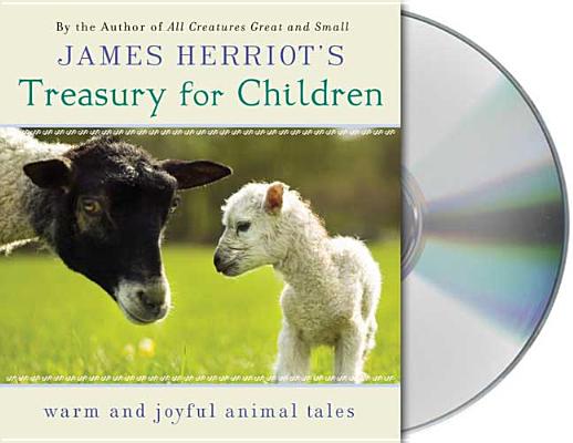 James Herriot's Treasury for Children: Warm and Joyful Tales by the Author of All Creatures Great and Small By James Herriot, Jim Dale (Read by) Cover Image