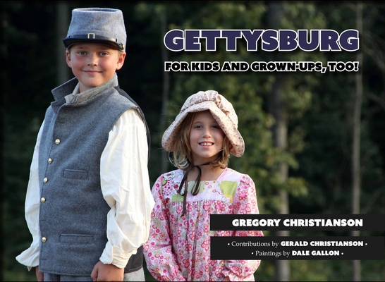 Gettysburg for Kids and Grown-Ups, Too! Cover Image