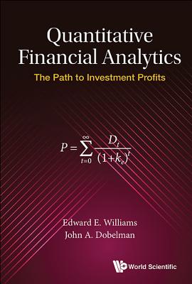 Quantitative Financial Analytics: The Path to Investment Profits By Edward E. Williams, John A. Dobelman Cover Image