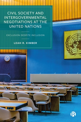 Civil Society and Intergovernmental Negotiations at the United Nations: Exclusion Despite Inclusion Cover Image