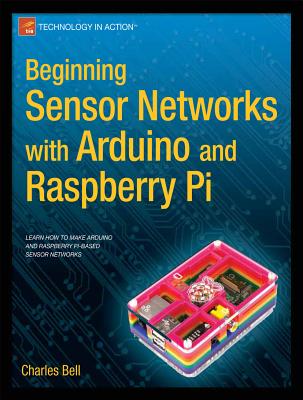 Beginning Sensor Networks with Arduino and Raspberry Pi (Technology in Action) Cover Image