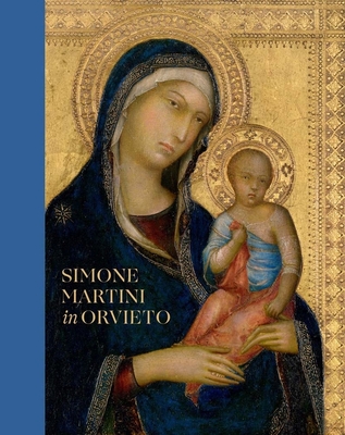 Simone Martini in Orvieto By Nathaniel Silver (Editor), Machtelt Bruggen Israels (Contributions by), Joanna Cannon (Contributions by), Christopher Etheridge (Contributions by), Stephen Gritt (Contributions by), Gianfranco Pocobene (Contributions by), Carl Brandon Strehlke (Contributions by), Alison Wright (Contributions by) Cover Image