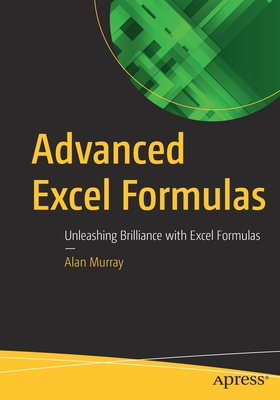 Advanced Excel Formulas: Unleashing Brilliance with Excel Formulas By Alan Murray Cover Image