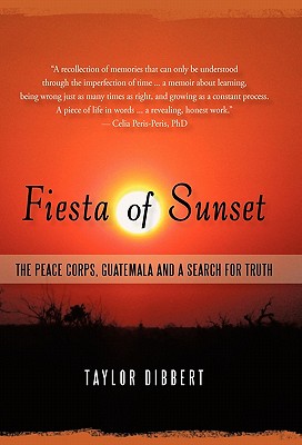 Fiesta of Sunset: The Peace Corps, Guatemala and a Search for Truth Cover Image