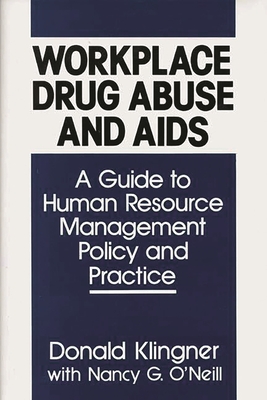 Workplace Drug Abuse and AIDS: A Guide to Human Resource Management Policy and Practice Cover Image