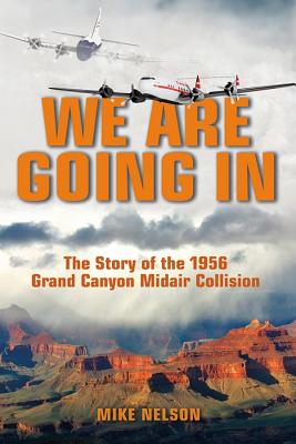 We Are Going in: The Story of the 1956 Grand Canyon Midair Collision Cover Image