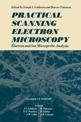 Practical Scanning Electron Microscopy: Electron and Ion Microprobe Analysis Cover Image