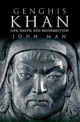 Genghis Khan: Life, Death, and Resurrection By John Man Cover Image