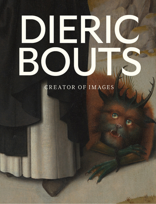 Dieric Bouts: Creator of Images Cover Image