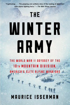 The Winter Army: The World War II Odyssey of the 10th Mountain Division, America's Elite Alpine Warriors By Maurice Isserman Cover Image