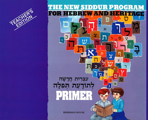 The New Siddur Program: Primer - Teacher's Edition Cover Image