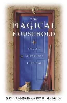 The Magical Household: Spells & Rituals for the Home (Llewellyn's Practical Magick)