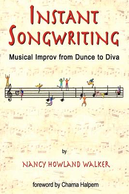 Instant Songwriting: Musical Improv from Dunce to Diva Cover Image
